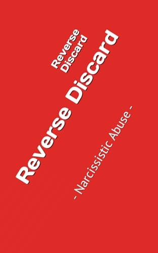Reverse Discard - Narcissistic Abuse -
