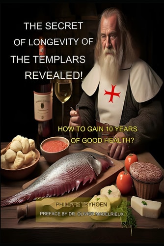 The Secret of Longevity of the Templars Reaveled! How to Gain 10 Years of Good Health?