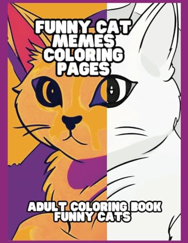 Funny Cat Memes Coloring Pages Hilarious Furry Friends to Color for All Ages. Gift for Animal Lovers!
