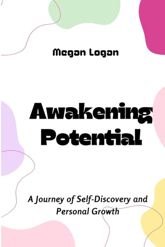Awakening Potential A Journey of Self-Discovery and Personal Growth