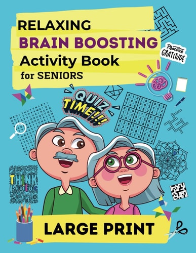 Relaxing Brain Boosting Activity Book for Seniors Large Print Easy and Challenging Puzzles, Memory Exercises, Coloring and Writing Activities, Tangrams, Logic Games and More