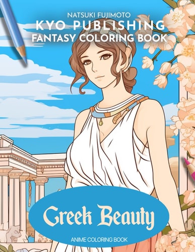 Fantasy Coloring Book Greek Beauty 40+ High-Quality Illustrations of Greek Beauty and Mythical Fantasy