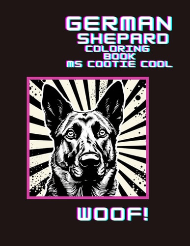 German Shepard Coloring Book Wonderful Dogs! A Coloring Book for Popular Dogs! Enjoy Over 50 Coloring Pages of You Best Dog Friends.