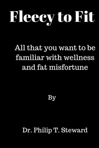 Fleecy To Fit All that You Want to be Familiar with Wellness and Fat Misfortune