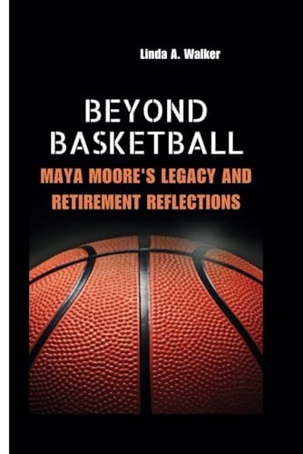 Beyond Basketball Maya Moore's Legacy and Retirement Reflections