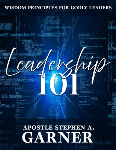 Leadership 101 Wisdom Principles For Godly Leaders