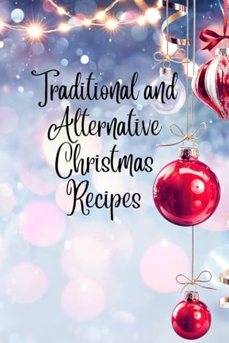 Traditional and Alternative Christmas Recipes Savoring the Season: Classic and Contemporary Christmas Cuisine. Celebrate Christmas with a Twist: Traditional and Innovative Recipes.