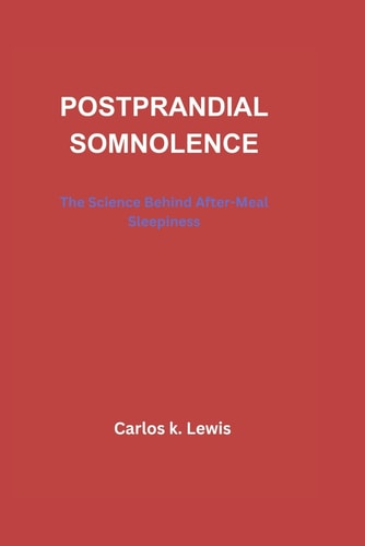 Postprandial Somnolence The Science Behind After-Meal Sleepiness