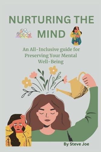 Nurturing the Mind An All-Inclusive Guide for Preserving Your Mental Well-Being