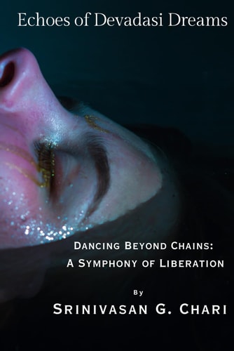 Echoes of Devadasi Dreams Dancing Beyond Chains: A Symphony of Liberation