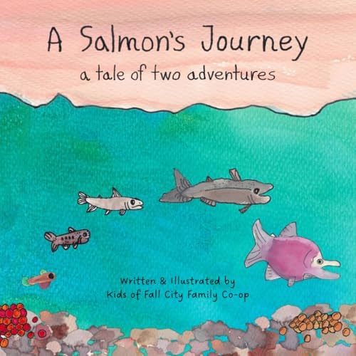 A Salmon's Journey A Tale of Two Adventures