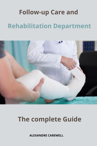 Follow-up Care and Rehabilitation Department The Complete Guide