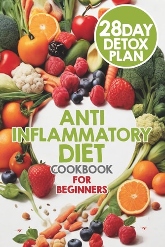 The Anti-Inflammatory Diet Your Guide to Reducing Inflammation and Improving Your Health