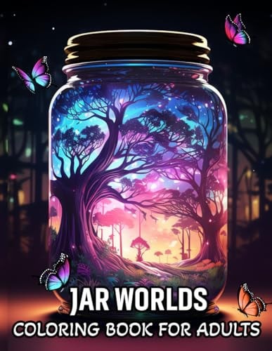 Jar Worlds Coloring Book For Adults A Coloring Book for Adults Featuring Whimsical Jars with Fun Fantasy Flowers, Adorable Fishes, and City Life for Stress Relief and Relaxation!