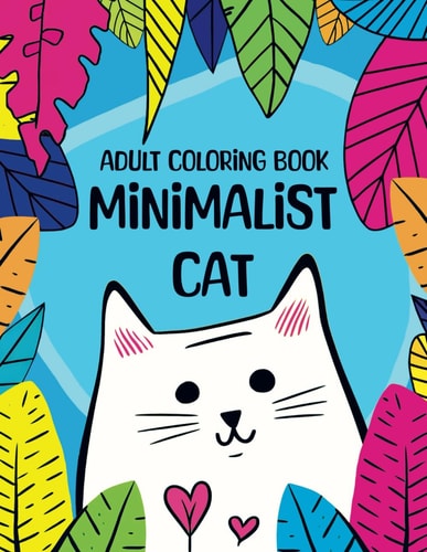 Cat Coloring Book for Adults Minimalist Art for Cats Lovers, Adult Coloring Book for Anxiety and Depression, Relaxation and Stress Relief Designs for Women