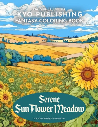 Flower Coloring Book Serene SunFlower Meadow Bask in the Sunshine - 40 High-Quality Illustrations of Sunflowers and Nature's Beauty