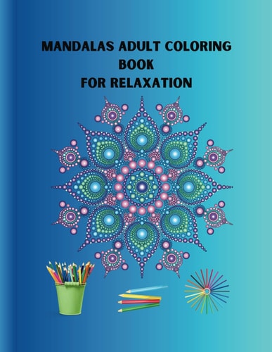 MANDALAS ADULT COLORING BOOK for Relaxation Mandala Coloring Book