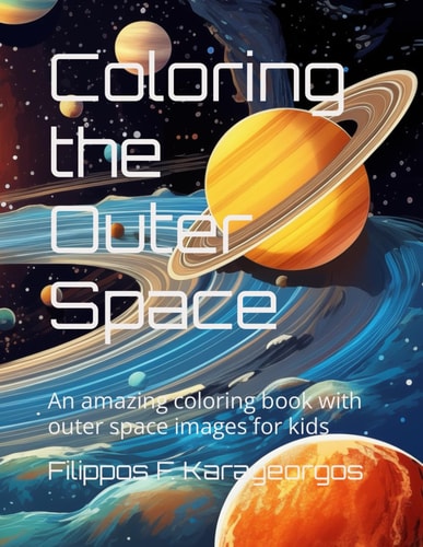 Coloring the Outer Space An Amazing Coloring Book with Outer Space Images for Kids