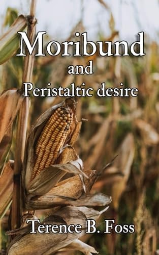 Moribund And Peristaltic Desire