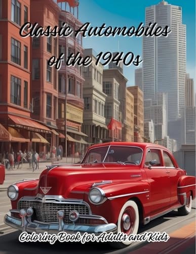 Classic Automobiles of the 1940s Coloring Book For Adult and Kids