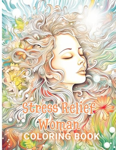 Stress Relief Woman Coloring Book for Adult New and Exciting Designs Suitable for All Ages