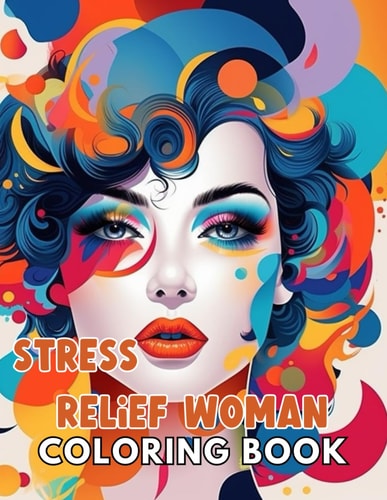 Stress Relief Woman Coloring Book for Adult 100+ New and Exciting Designs