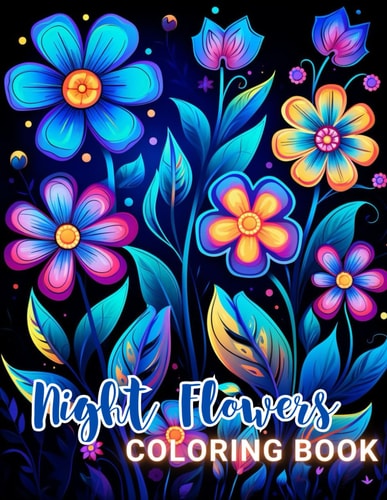 Night Flowers Coloring Book Adults High Quality +100 Beautiful Designs for All Ages