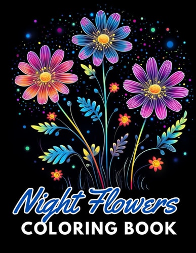 Night Flowers Coloring Book Adults 100+ Unique and Beautiful Designs