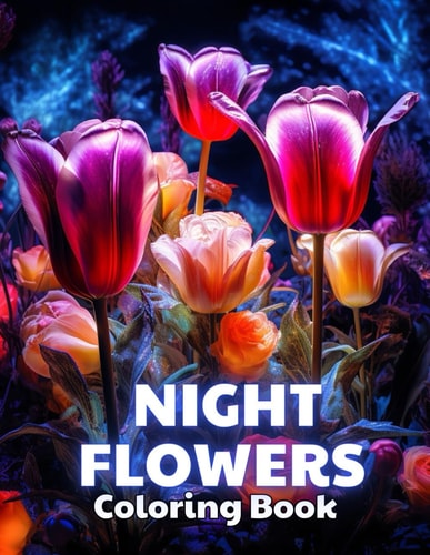 Night Flowers Coloring Book Adults High Quality and Unique Coloring Pages