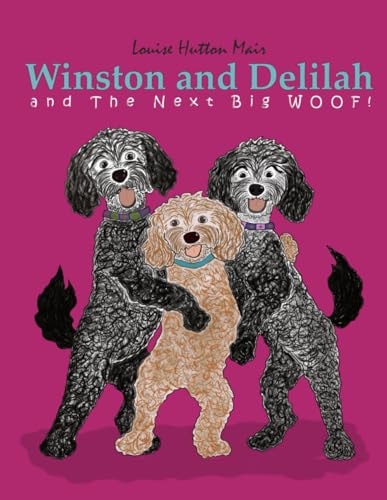 Winston and Delilah and The Next Big Woof!