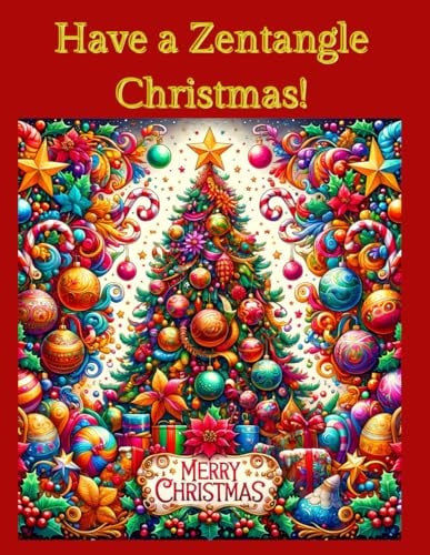 Have a Zentangle Christmas! A Coloring Book of Zentangle Christmas