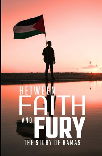 Between Faith And Fury The Story of Hamas