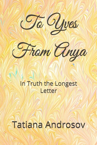 To Yves From Anya In Truth the Longest Letter