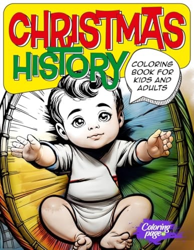 Christmas History Coloring Book for Kids and Adults Nativity Story for Children, Origin of Santa Claus, Traditions, Christmas Food, Principles, Biblical Story Pictures, Toys, Gifts and More!
