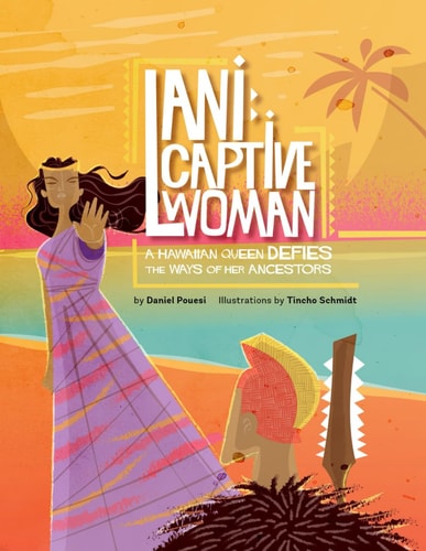 Lani Captive Woman: A Hawaiian Queen Defies the Ways of Her Ancestors