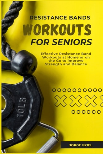 Resistance Bands Workouts for Seniors Effective Resistance Band Workouts at Home Or on the Go to Improve Strength and Balance