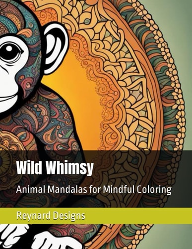 Wild Whimsy Animal Mandalas for Mindful Coloring