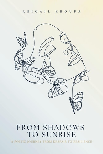 From Shadows To Sunrise A Poetic Journey From Despair To Resilience