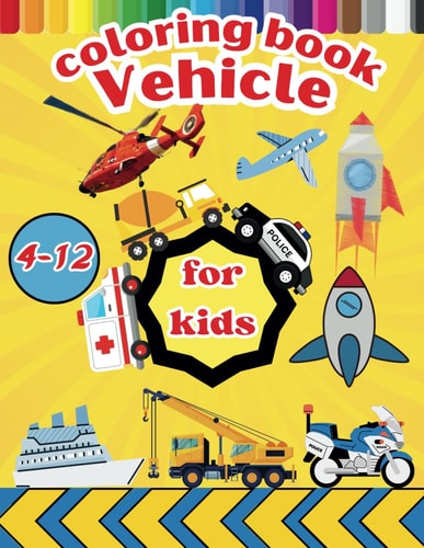 Vehicles Coloring Book Big Pages Full of Easy to Color Water, Construction, Emergency, and Space Vehicles