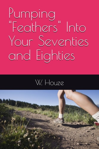 Pumping "Feathers" Into Your Seventies and Eighties