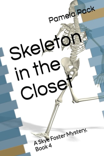 Skeleton in the Closet A Skye Foster Mystery, Book 4