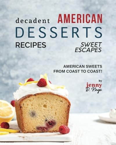 Decadent American Dessert Recipes American Sweets from Coast to Coast!