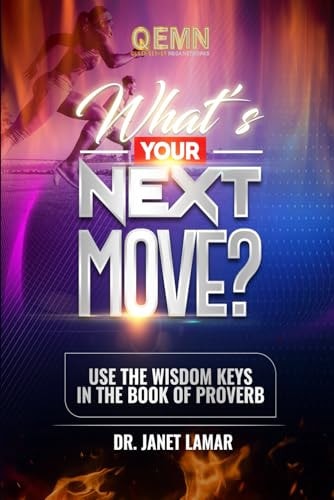 What's Your Next Move? Use the Wisdom Keys in the Book of Proverbs