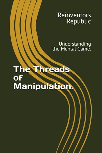 The Threads of Manipulation. Understanding the Mental Game.