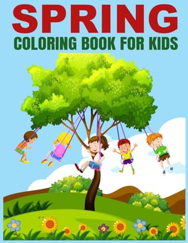 Spring Coloring Book for Kids Blossom Into Fun with 40 Cheerful Spring Coloring Pages