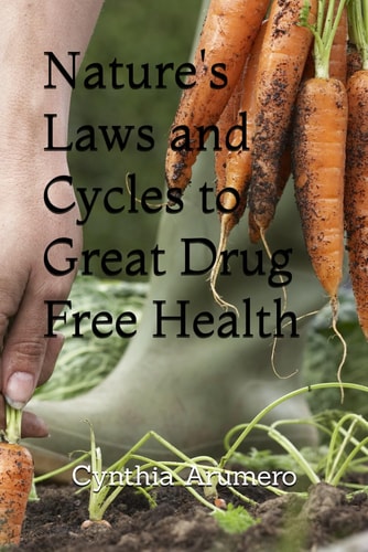 Nature's Laws and Cycles to Great Drug Free Health