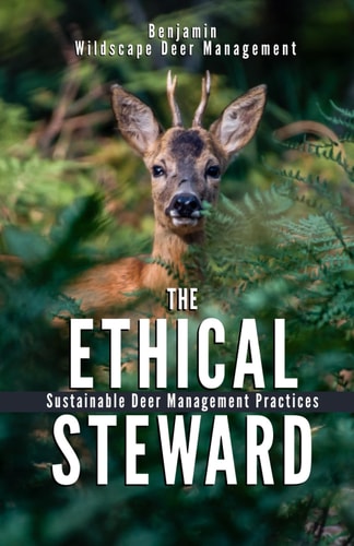 The Ethical Steward Sustainable Deer Management Practices
