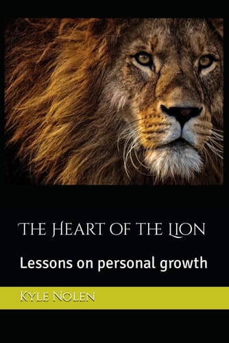 The Heart of the Lion Lessons on Personal Growth