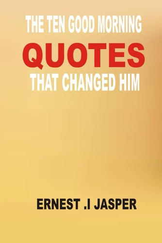 The Ten Good Morning Quotes That Changed Him