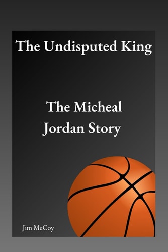 The Undisputed King The Micheal Jordan Story